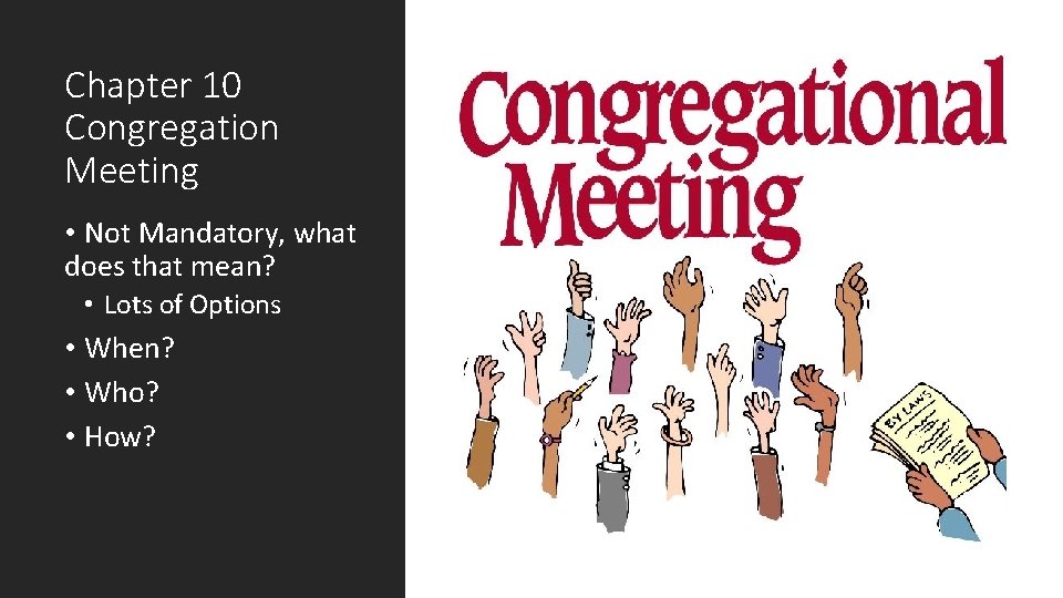 Chapter 10 Congregation Meeting • Not Mandatory, what does that mean? • Lots of