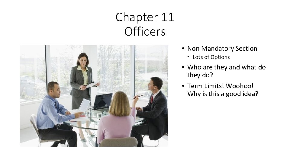 Chapter 11 Officers • Non Mandatory Section • Lots of Options • Who are