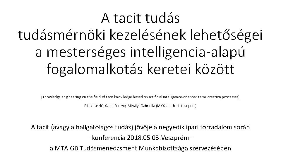 A tacit tudásmérnöki kezelésének lehetőségei a mesterséges intelligencia-alapú fogalomalkotás keretei között (Knowledge engineering on