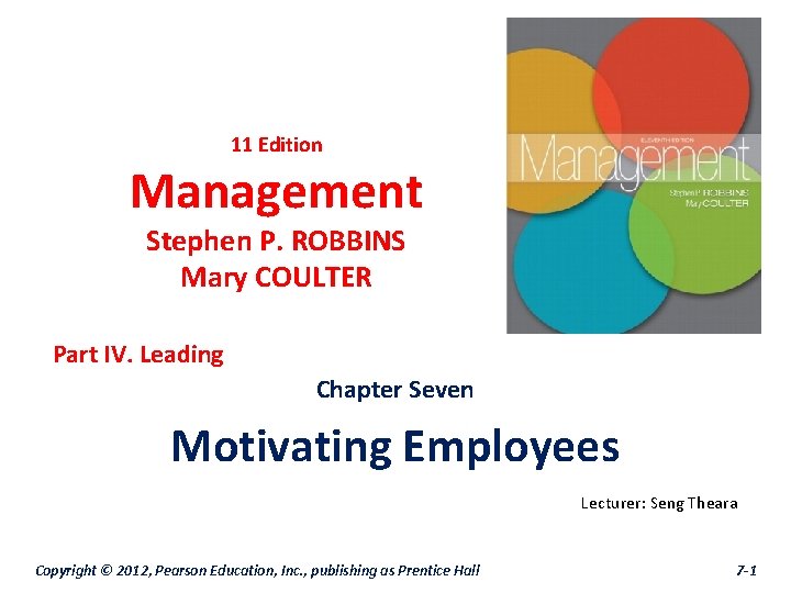 11 Edition Management Stephen P. ROBBINS Mary COULTER Part IV. Leading Chapter Seven Motivating