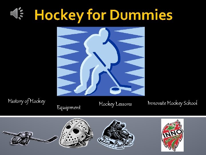 Hockey for Dummies History of Hockey Equipment Hockey Lessons Innovate Hockey School 