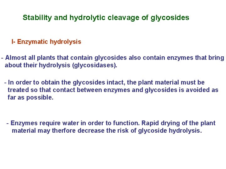 Stability and hydrolytic cleavage of glycosides I- Enzymatic hydrolysis - Almost all plants that