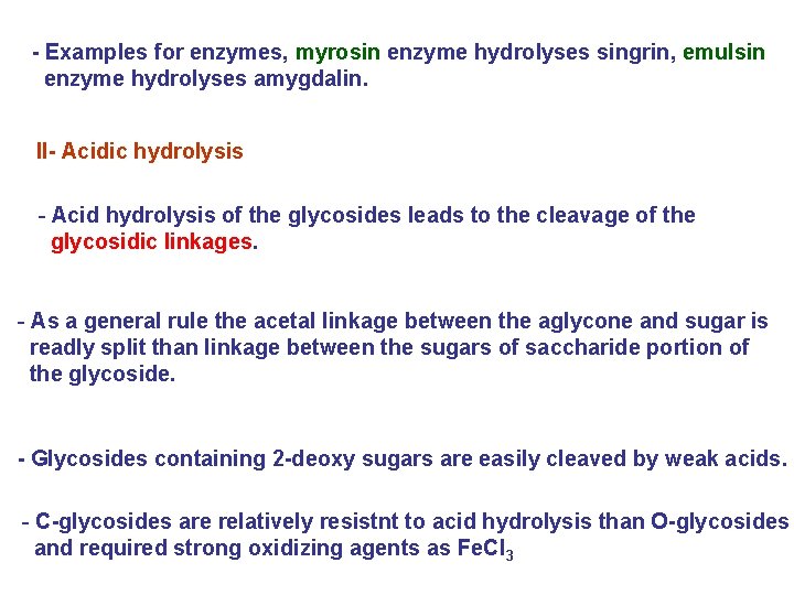 - Examples for enzymes, myrosin enzyme hydrolyses singrin, emulsin enzyme hydrolyses amygdalin. II- Acidic