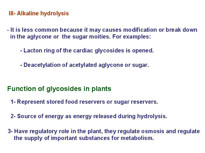 III- Alkaline hydrolysis - It is less common because it may causes modification or