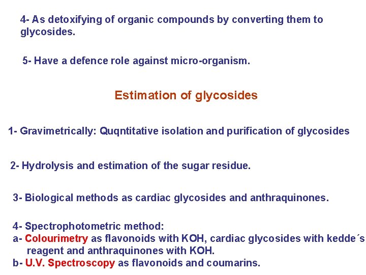 4 - As detoxifying of organic compounds by converting them to glycosides. 5 -