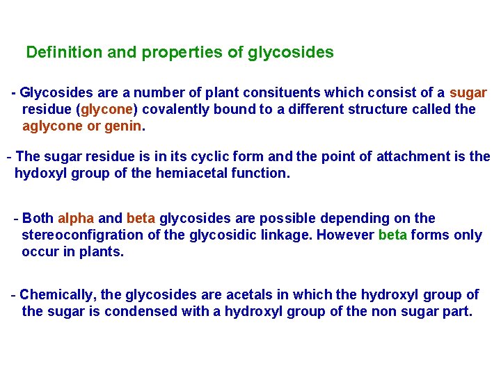 Definition and properties of glycosides - Glycosides are a number of plant consituents which