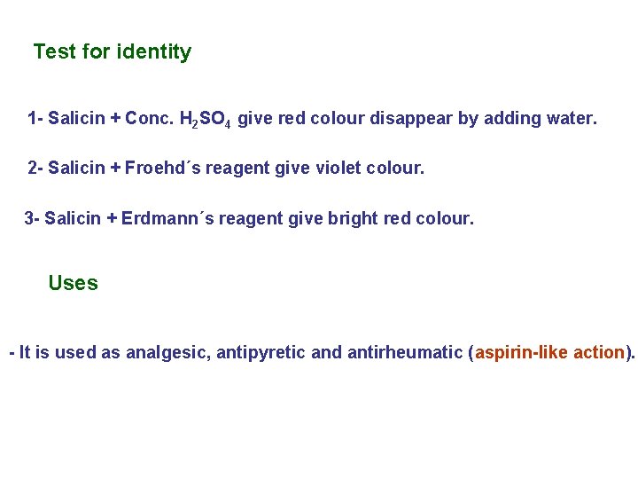 Test for identity 1 - Salicin + Conc. H 2 SO 4 give red