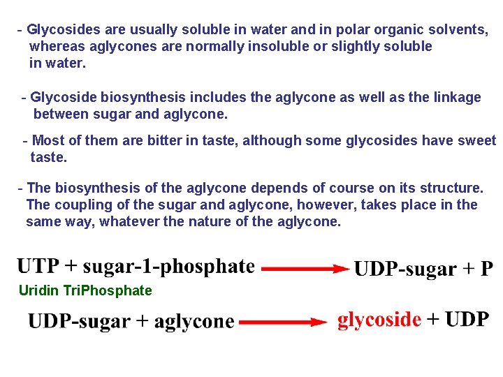 - Glycosides are usually soluble in water and in polar organic solvents, whereas aglycones