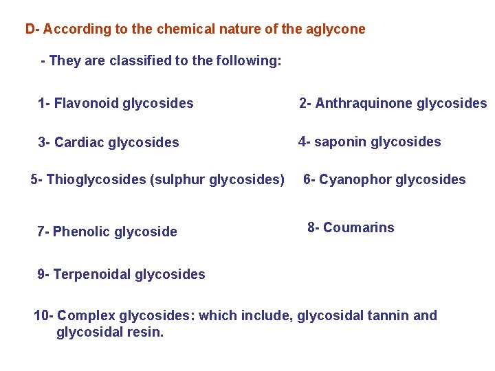 D- According to the chemical nature of the aglycone - They are classified to