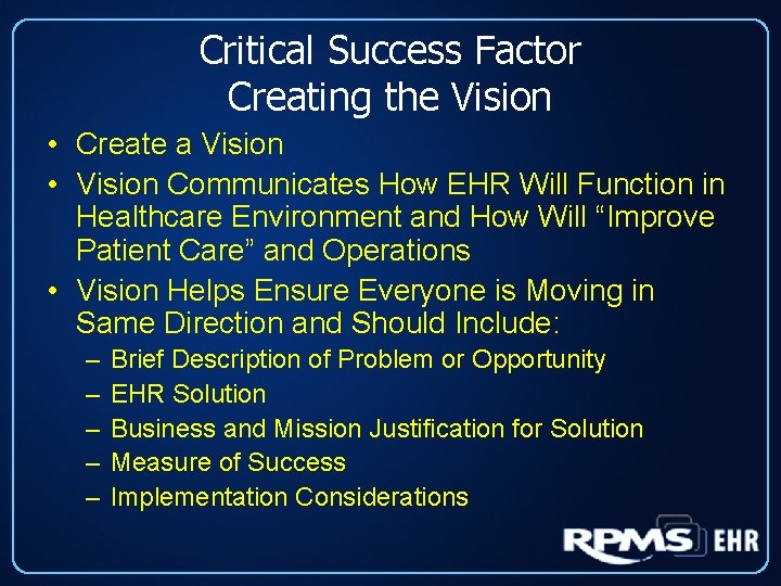 Critical Success Factor Creating the Vision • Create a Vision • Vision Communicates How