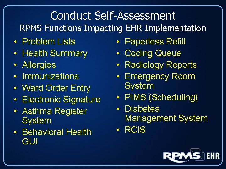 Conduct Self-Assessment RPMS Functions Impacting EHR Implementation • • Problem Lists Health Summary Allergies