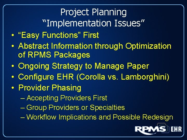 Project Planning “Implementation Issues” • “Easy Functions” First • Abstract Information through Optimization of