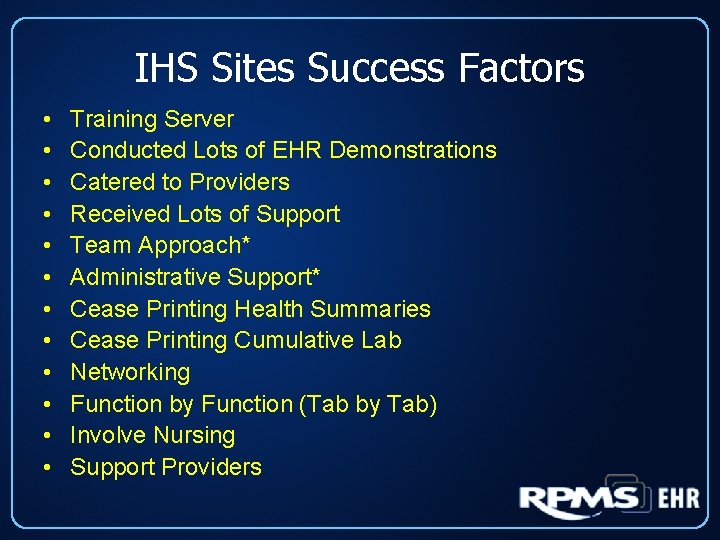 IHS Sites Success Factors • • • Training Server Conducted Lots of EHR Demonstrations