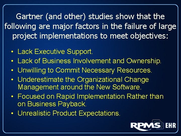 Gartner (and other) studies show that the following are major factors in the failure