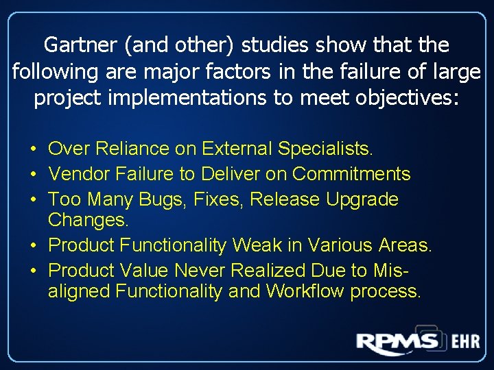 Gartner (and other) studies show that the following are major factors in the failure