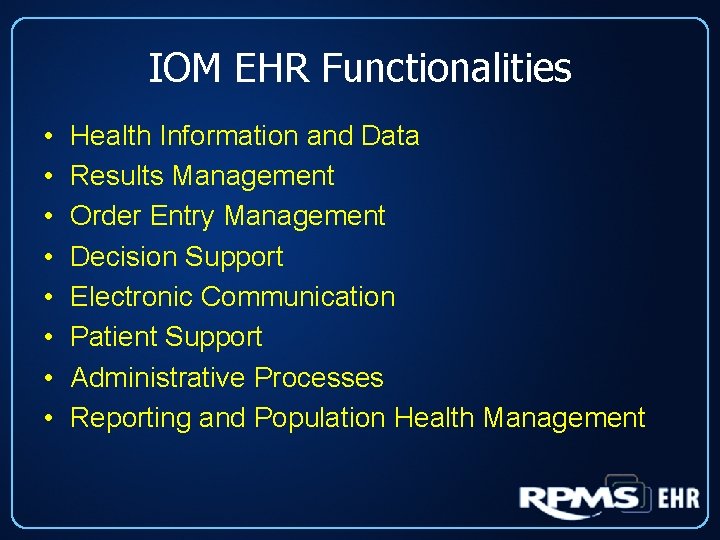 IOM EHR Functionalities • • Health Information and Data Results Management Order Entry Management