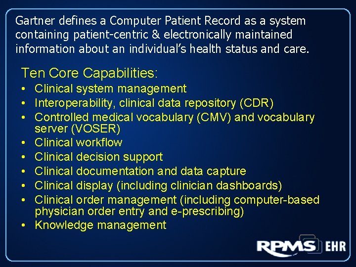 Gartner defines a Computer Patient Record as a system containing patient-centric & electronically maintained