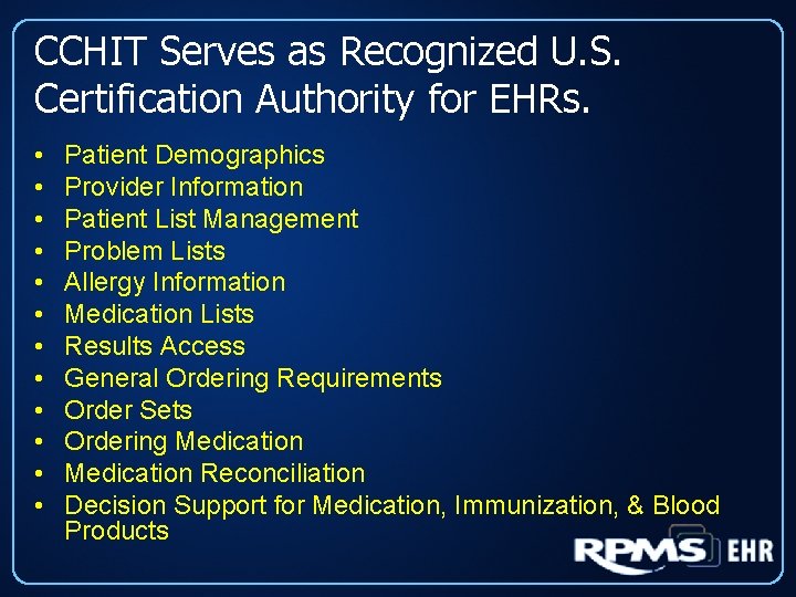 CCHIT Serves as Recognized U. S. Certification Authority for EHRs. • • • Patient