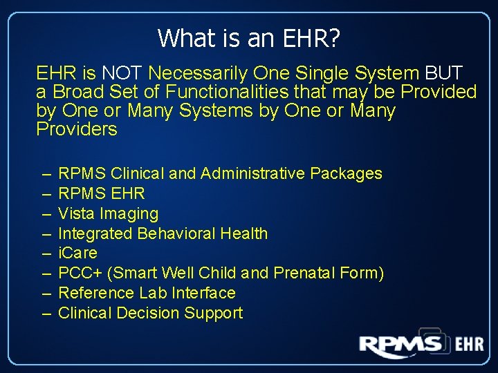 What is an EHR? EHR is NOT Necessarily One Single System BUT a Broad