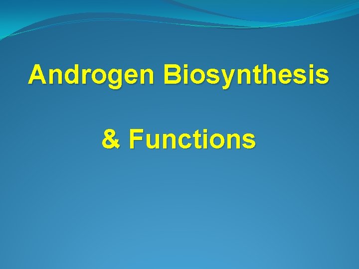 Androgen Biosynthesis & Functions 