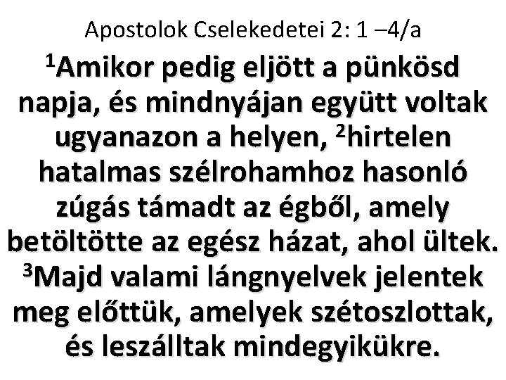 Apostolok Cselekedetei 2: 1 – 4/a 1 Amikor pedig eljött a pünkösd napja, és