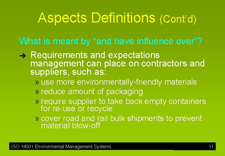 Aspects Definitions (Cont’d) What is meant by “and have influence over”? è Requirements and