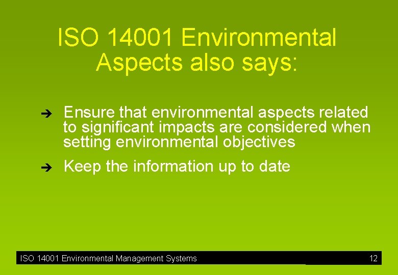 ISO 14001 Environmental Aspects also says: è è Ensure that environmental aspects related to