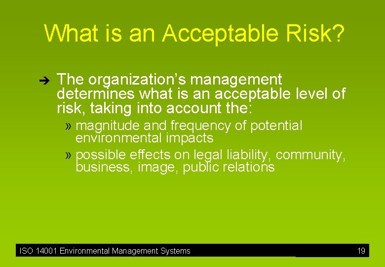 What is an Acceptable Risk? è The organization’s management determines what is an acceptable