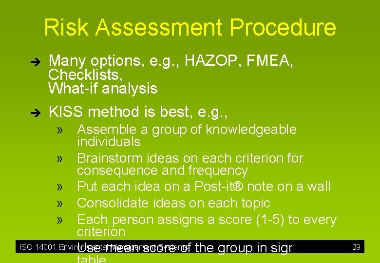 Risk Assessment Procedure è è Many options, e. g. , HAZOP, FMEA, Checklists, What-if