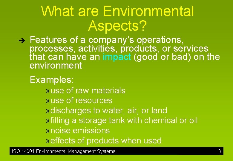 What are Environmental Aspects? è Features of a company’s operations, processes, activities, products, or