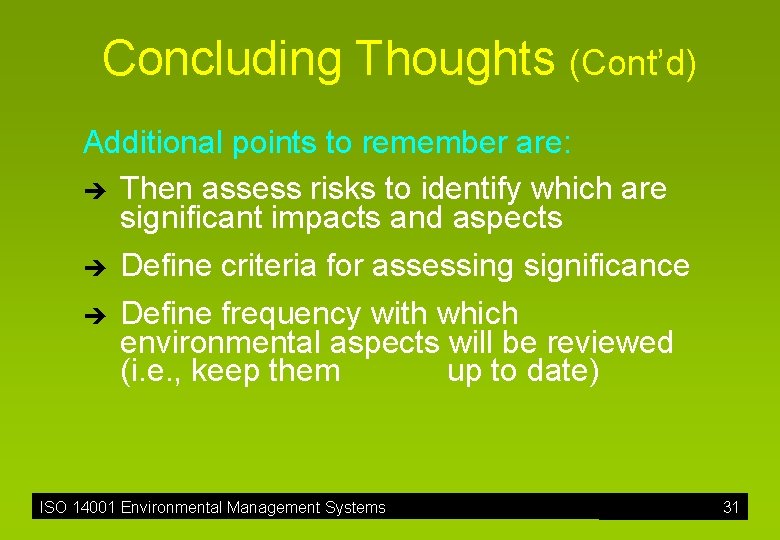 Concluding Thoughts (Cont’d) Additional points to remember are: è Then assess risks to identify