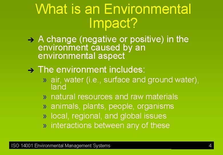 What is an Environmental Impact? è è A change (negative or positive) in the