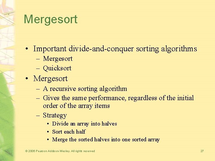 Mergesort • Important divide-and-conquer sorting algorithms – Mergesort – Quicksort • Mergesort – A