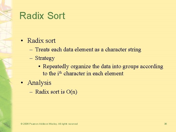 Radix Sort • Radix sort – Treats each data element as a character string