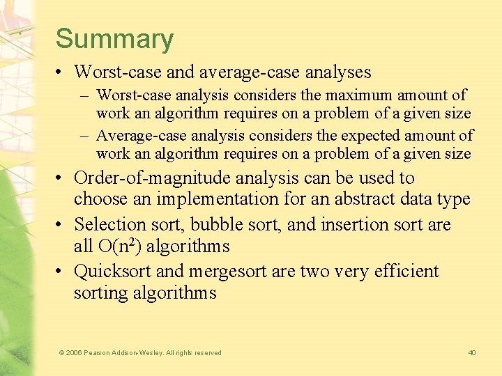 Summary • Worst-case and average-case analyses – Worst-case analysis considers the maximum amount of