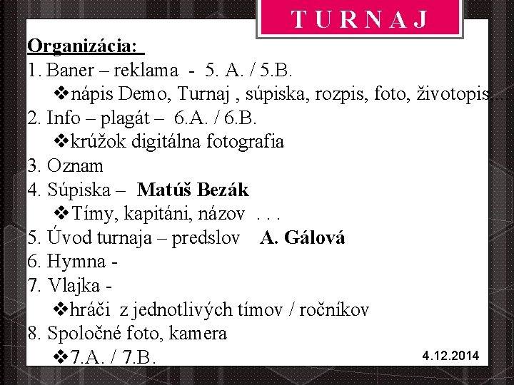 TURNAJ Organizácia: 1. Baner – reklama - 5. A. / 5. B. vnápis Demo,