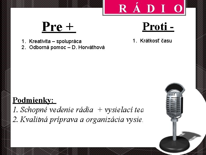 R Á D I O Pre + 1. Kreativita – spolupráca 2. Odborná pomoc