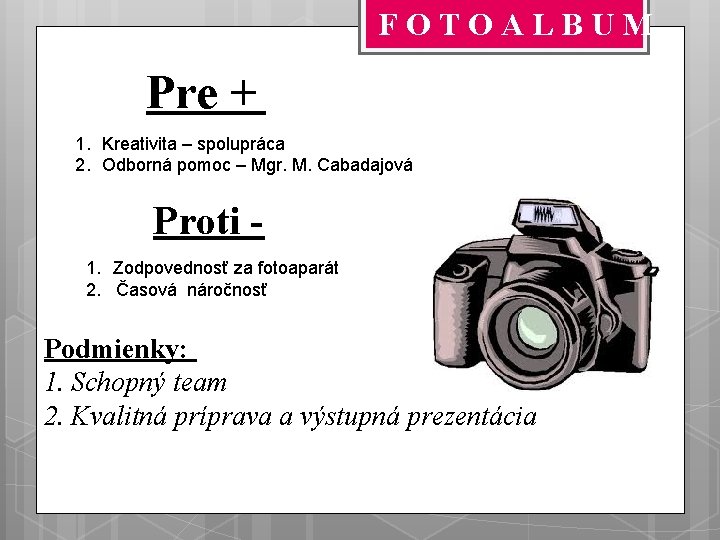 FOTOALBUM Pre + 1. Kreativita – spolupráca 2. Odborná pomoc – Mgr. M. Cabadajová