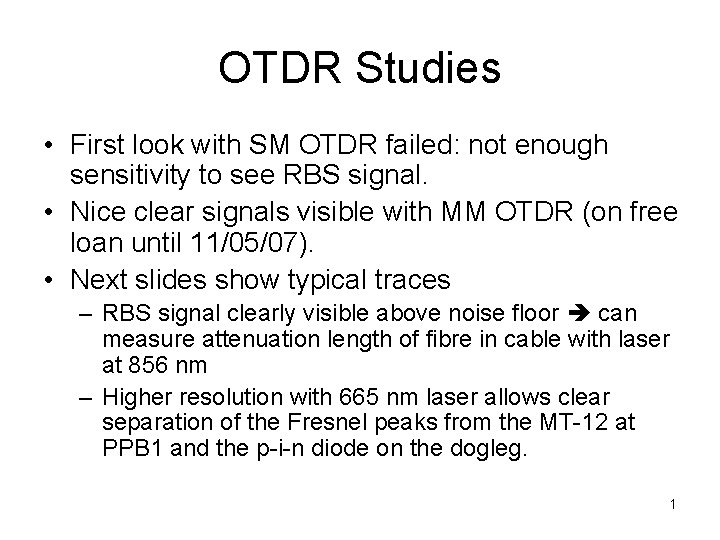 OTDR Studies • First look with SM OTDR failed: not enough sensitivity to see