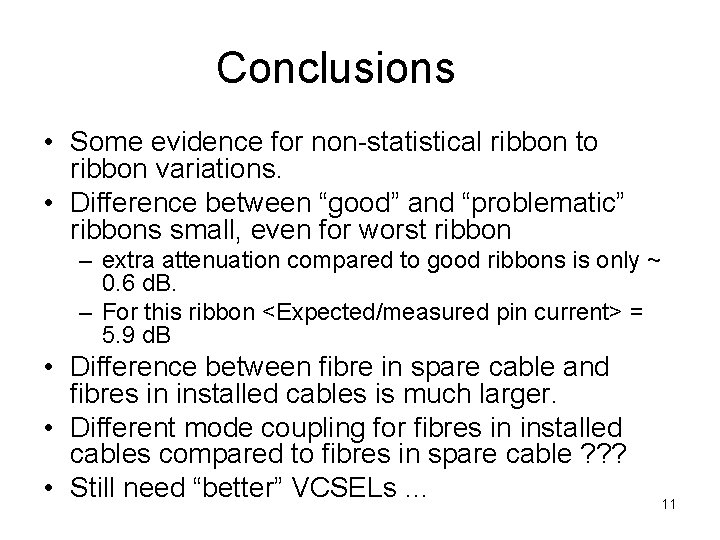 Conclusions • Some evidence for non-statistical ribbon to ribbon variations. • Difference between “good”