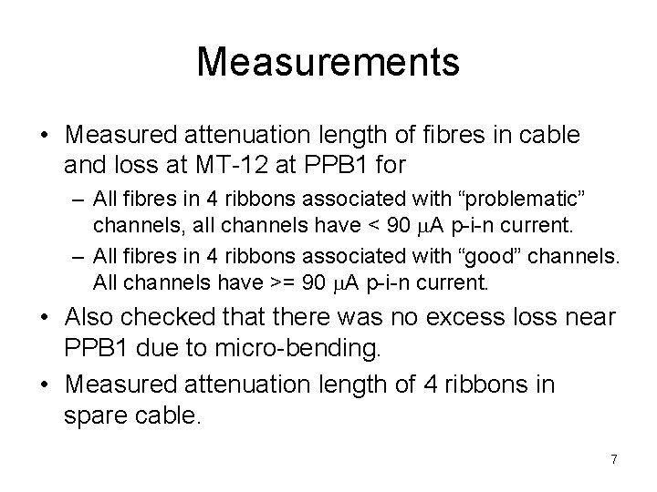 Measurements • Measured attenuation length of fibres in cable and loss at MT-12 at