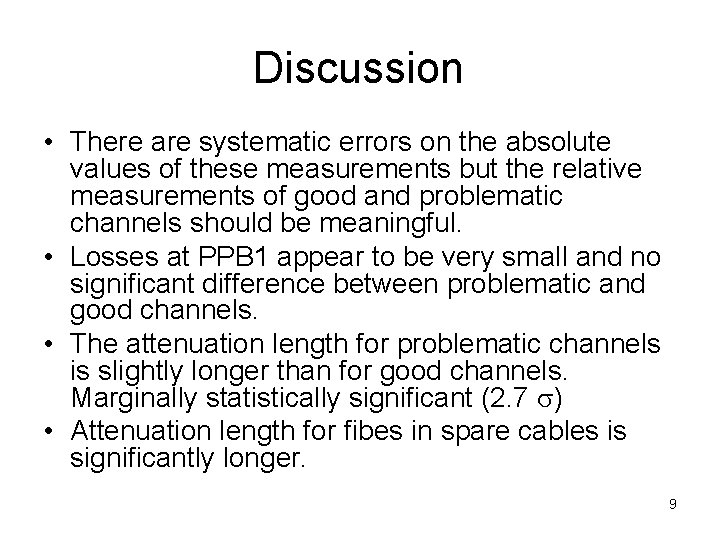 Discussion • There are systematic errors on the absolute values of these measurements but