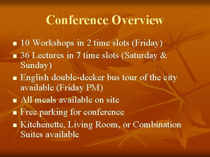 Conference Overview n n n 10 Workshops in 2 time slots (Friday) 36 Lectures