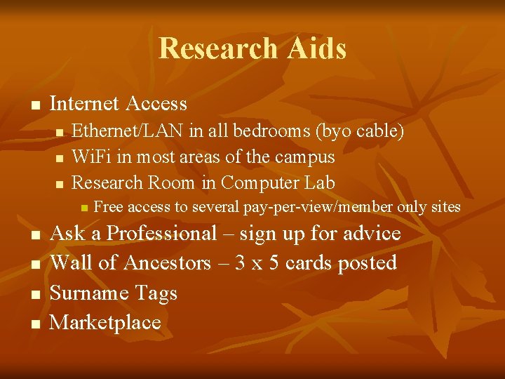 Research Aids n Internet Access n n n Ethernet/LAN in all bedrooms (byo cable)