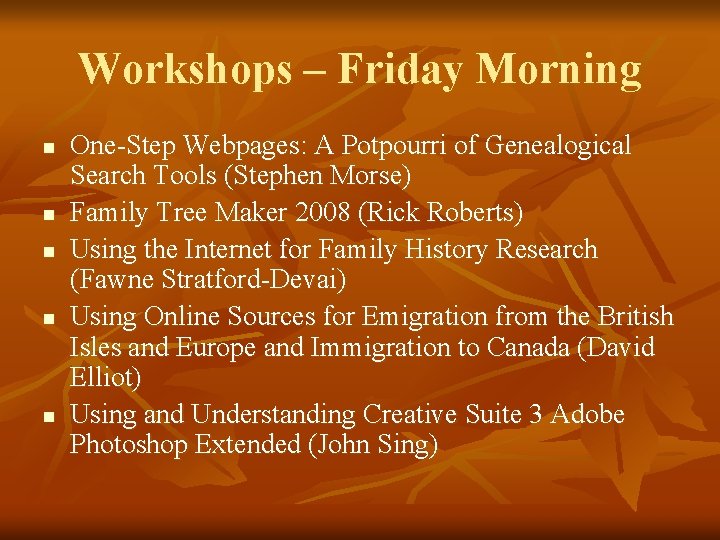 Workshops – Friday Morning n n n One-Step Webpages: A Potpourri of Genealogical Search
