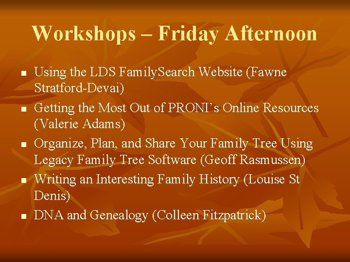 Workshops – Friday Afternoon n n Using the LDS Family. Search Website (Fawne Stratford-Devai)