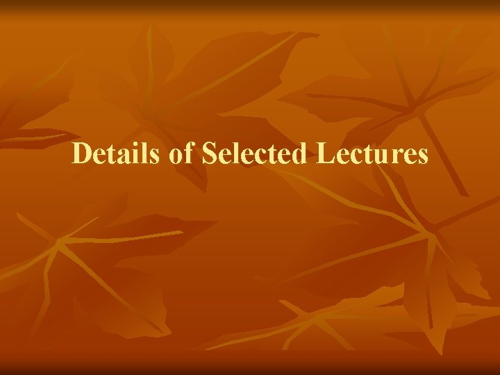 Details of Selected Lectures 