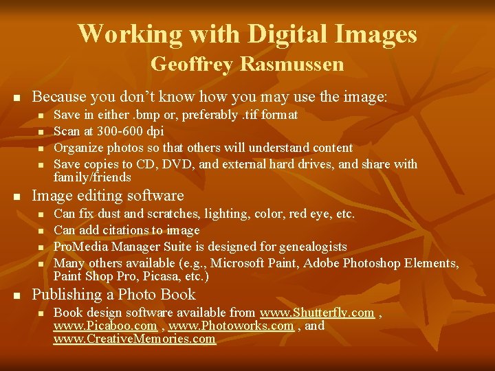 Working with Digital Images Geoffrey Rasmussen n Because you don’t know how you may
