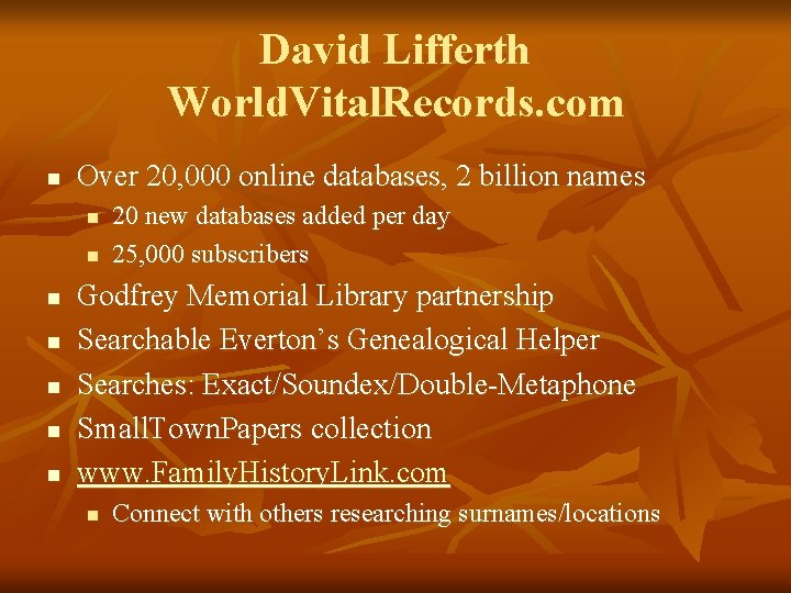 David Lifferth World. Vital. Records. com n Over 20, 000 online databases, 2 billion
