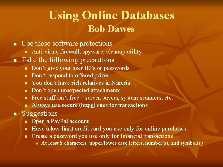 Using Online Databases Bob Dawes n Use these software protections n n Take the